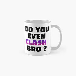 Do You Even Clash Bro ? - Clash Royale/Clash Of Clans Design Classic Mug RB2709