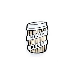 Quote Enamel Pin - Never Decaf Coffee Enamel Pin OE2109