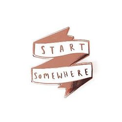 Quote Enamel Pin - Start Somewhere Enamel Pin OE2109