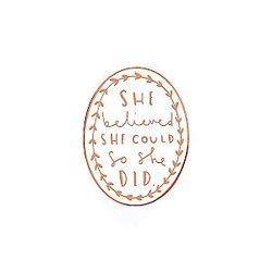 Quote Enamel Pin - She Believed She Could White/Rose Gold Enamel Pin OE2109