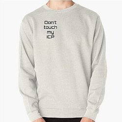 Don't touch my ICP Pullover Sweatshirt RB3107