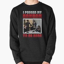 Kankan RR | I paused my Kankan to be here Pullover Sweatshirt RB1211