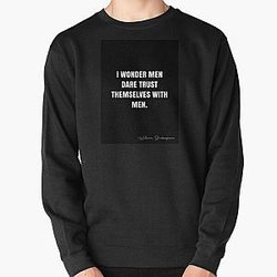 I wonder men dare trust themselves with men.  -  William Shakespeare Quote - QWOB  Graphix Pullover Sweatshirt RB0811