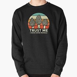 Vintage Morel Mushrooms - Trust Me I Have Good Morels Pullover Sweatshirt RB0811