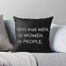 I don't trust men or women or people Throw Pillow RB0811