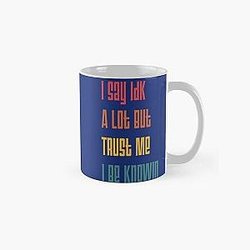 I Say Idk A Lot But Trust Me I Be Knowin       Classic Mug RB0811