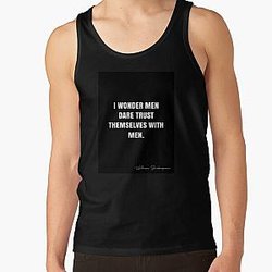 I wonder men dare trust themselves with men.  -  William Shakespeare Quote - QWOB  Graphix Tank Top RB0811