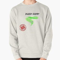 Certified Pussy Slayer Pullover Sweatshirt RB2611