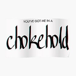 You've Got Me in a Chokehold - Sleep Token Fan Inspired  Poster RB1910